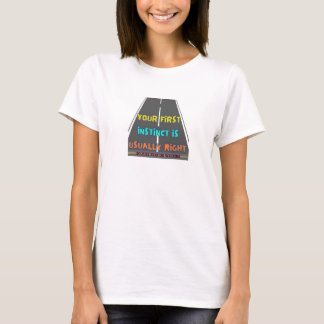 "Din första instinkt är vanligtvis Höger" T Shirt