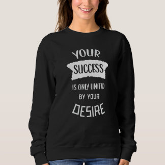 Din framgång är bara genom din önskan framgångscit t shirt