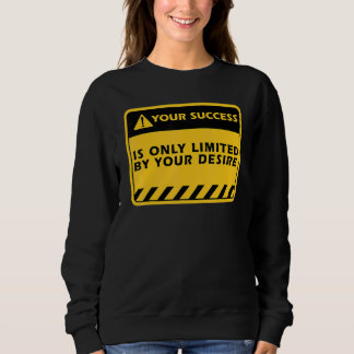 Din framgång är bara genom din önskan framgångscit t shirt