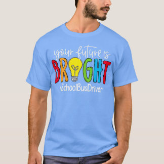 Din framtid är drivrutin för Bright School Buss T Shirt