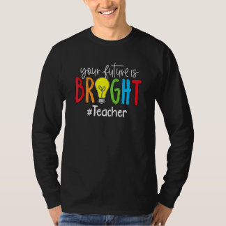 Din framtid är ljus lärare elev t shirt