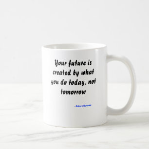 Din framtid skapas av vad du gör i dag kaffemugg