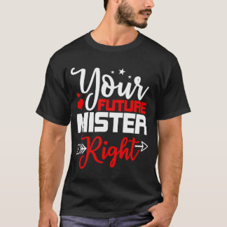 Din framtida Mister Höger Heart Arrow Valentines D T Shirt