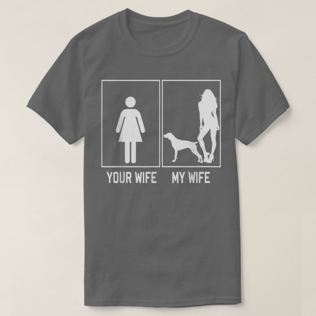 Din fru min fru tyska Shorthar Pointer Funny T Shirt (Design framsida)