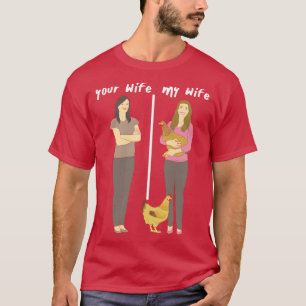 Din fru och min fru, en trevlig kyckling Dam Wifey T Shirt