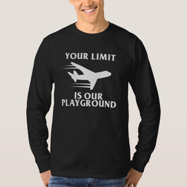 Din Gräns Är Vår Lekplats Flygteknik T Shirt (Framsida)