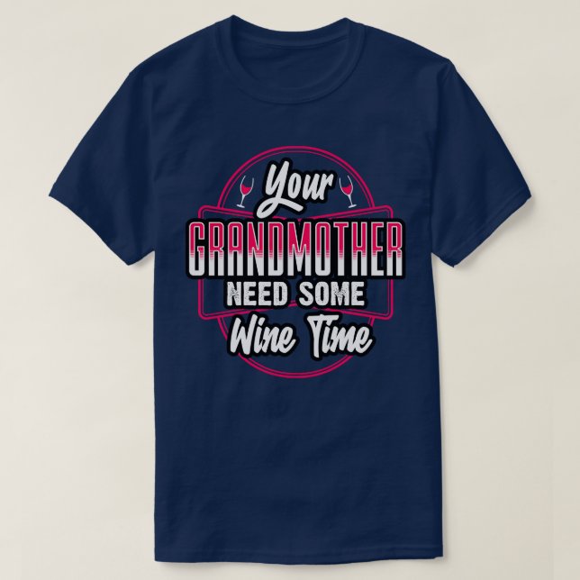 Din gudmor behöver lite Vin tid T Shirt (Design framsida)