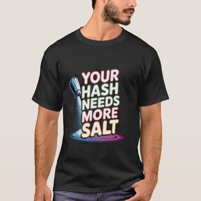 Din Hash Behöver Mer Salt Cybersäkerhet Puns Mjukv T Shirt (Framsida)