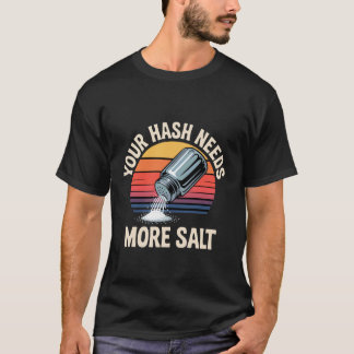 Din hash behöver mer salt - t shirt