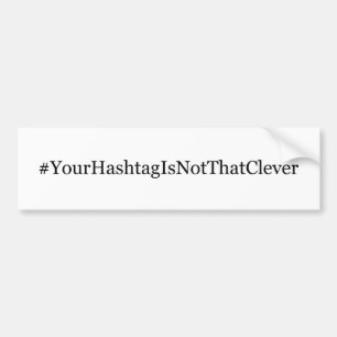 Din Hashtag är inte det som är klyftig Bildekal