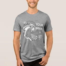 "Din hjärna på självgodhet" Vit Grått Humous Art T Shirt