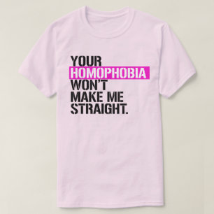 Din homofobi gör mig inte rak t shirt