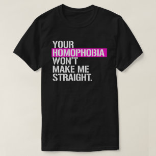 Din homofobi gör mig inte rak t shirt