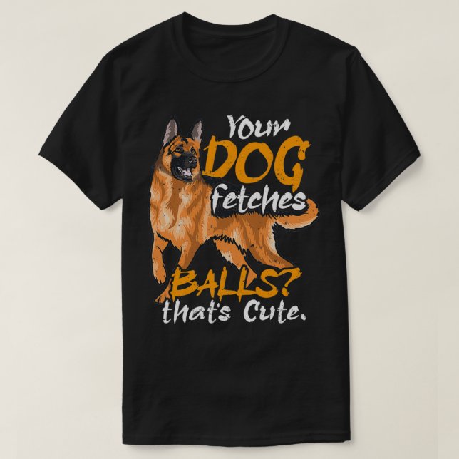 Din Hund Fetches Bollar polis Hund Tillsatta lagar T Shirt (Design framsida)