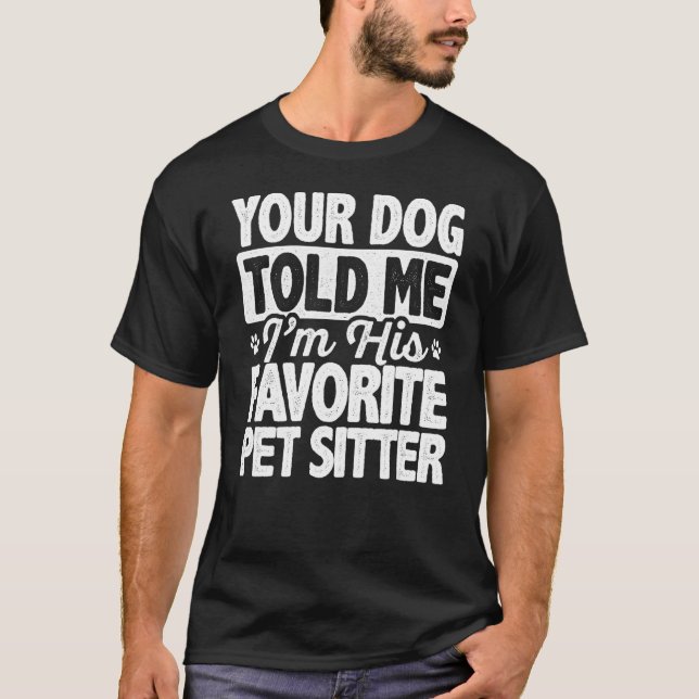 Din Hund sa att jag är hans favoritsajt. T Shirt (Framsida)
