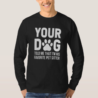 Din Hund sa att jag är hans favoritsajt. T Shirt