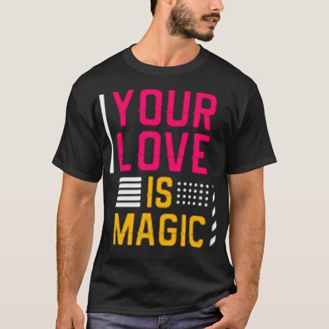 Din kärlek är magisk t shirt (Framsida)