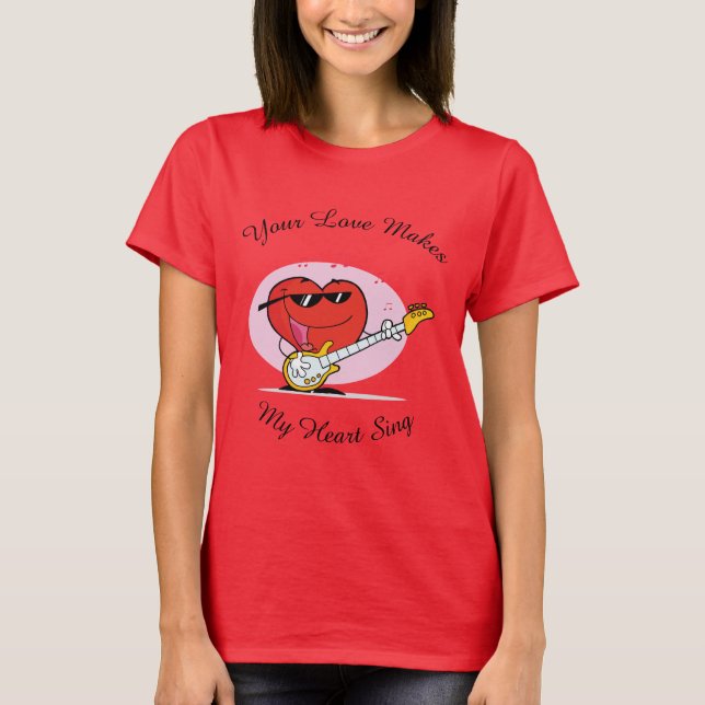 Din Kärlek gör min hjärteSjunga Tee Shirt (Framsida)