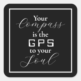 "Din kompass är GPS till din själ"-fras Fyrkantigt Klistermärke