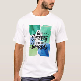 Din kreativitet känner inga gränser t shirt