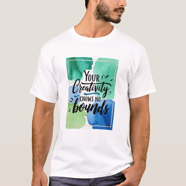 Din kreativitet känner inga gränser t shirt (Framsida)