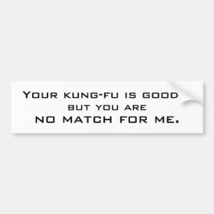 Din kung fu är bra…, men du är, ingen match… bildekal