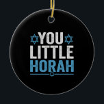 Din lilla Horah Hanukkah Funny Jewish Sayed Gift Julgransprydnad Keramik<br><div class="desc">chanukah, menorah, hanukkah, dreidel, jewant, Chrismukah, helgdag, horah, christmas</div>