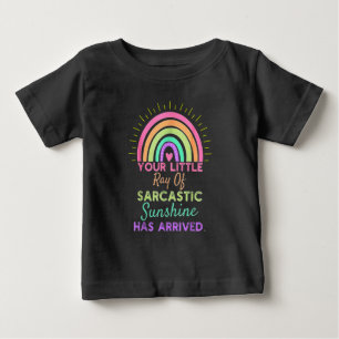 Din lilla stråle av sarkastisk solsken har anlänt  t shirt