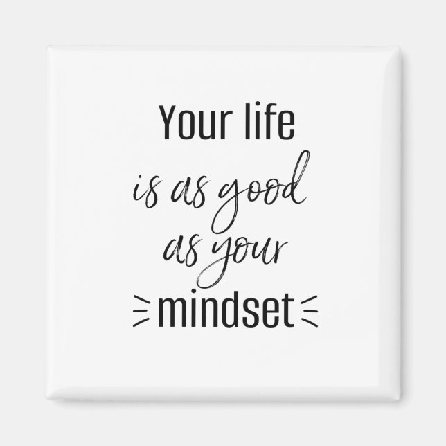 DIN LIV ÄR LIKA BRA SOM DIN MINDSET-SKÄRTA MAGNET (Framsidan)