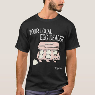 Din lokala äggåterförsäljare odlar färska ägg från t shirt