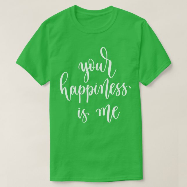 Din lycka är jag t shirt (Design framsida)