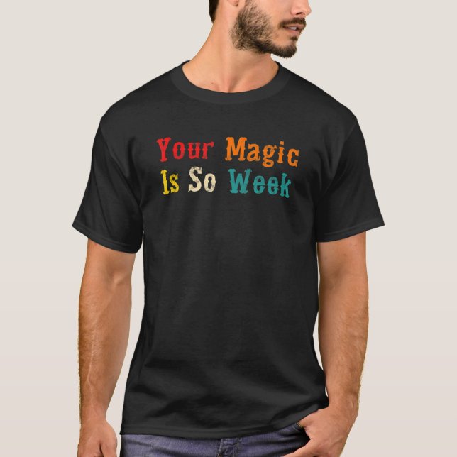 Din magi är så svag Kläder T Shirt (Framsida)
