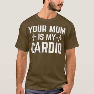 Din Mamma är min Cardio Funny Sarcastic 1590 T Shirt
