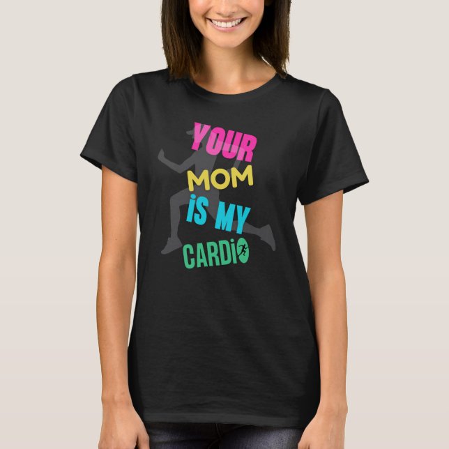 Din Mamma är Min Cardio T Shirt (Framsida)