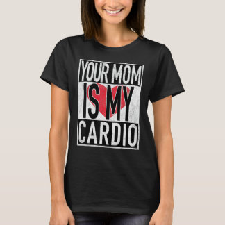 Din Mamma är min Cardio. T Shirt