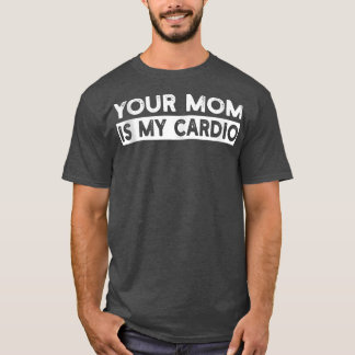 Din Mamma är min kardiogym, muskulär, som tränar u T Shirt