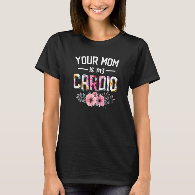 Din Mamma Är Min Kondition   Kvinnor Kondition Blo T Shirt (Framsida)