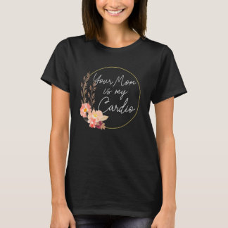 Din Mamma Är Min Konditionsblomma Cirkel T Shirt