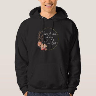 Din Mamma Är Min Konditionsblomma Cirkeln Hoodie