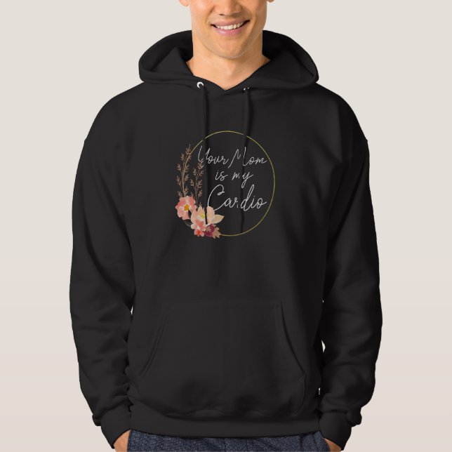 Din Mamma Är Min Konditionsblomma Cirkeln   Hoodie (Framsida)