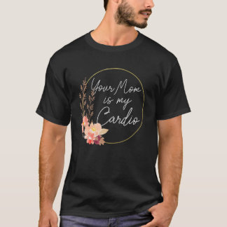 Din Mamma Är Min Konditionsblomma Cirkeln T Shirt