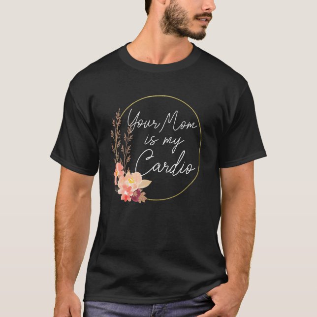 Din Mamma Är Min Konditionsblomma Cirkeln   T Shirt (Framsida)