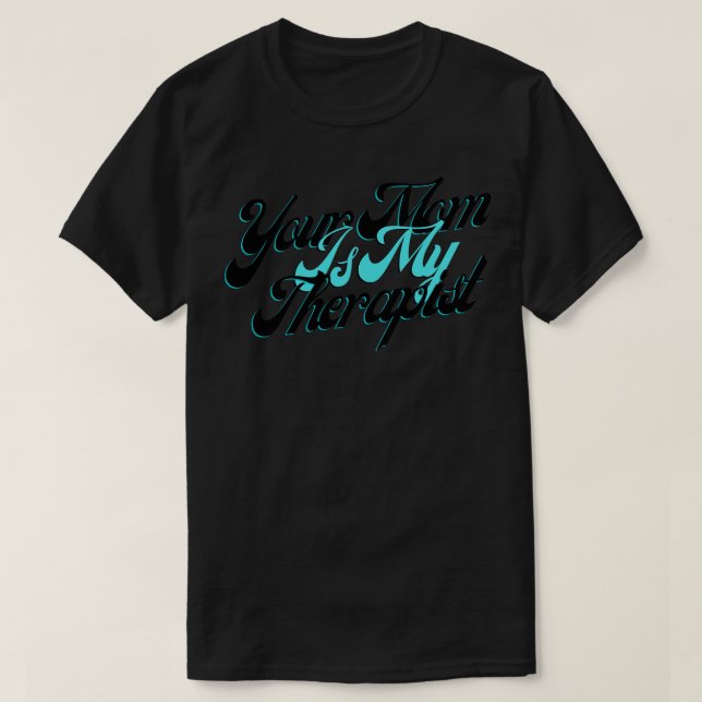 Din Mamma är min terapi T Shirt (Design framsida)