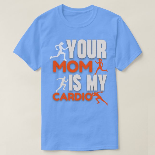 DIN MAMMA ÄR MY CARDIO T SHIRT (Design framsida)