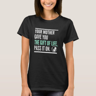 Din mamma gav dig liv, för det vidare, pro liv fos t shirt