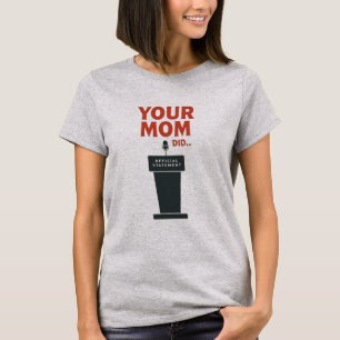 Din Mamma Gjorde – Roligt Politiskt Meme T Shirt