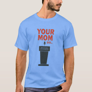 Din Mamma Gjorde – Roligt Politiskt Meme T Shirt