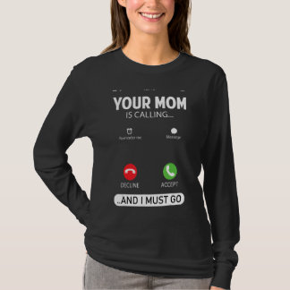 Din Mamma ringer och jag måste gå Sarcastic Sayin T Shirt