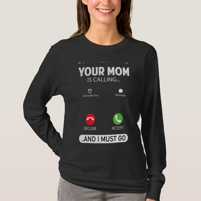 Din Mamma ringer och jag måste gå Sarcastic Sayin T Shirt (Framsida)