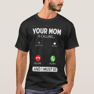 Din Mamma ringer och jag måste gå Sarcastic Sayin T Shirt